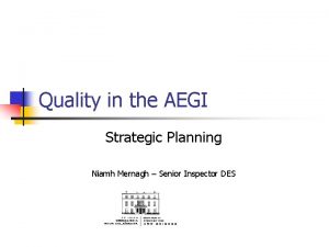 Quality in the AEGI Strategic Planning Niamh Mernagh