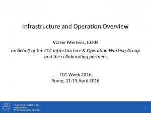 Infrastructure and Operation Overview Volker Mertens CERN on