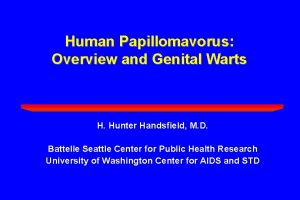 Human Papillomavorus Overview and Genital Warts H Hunter