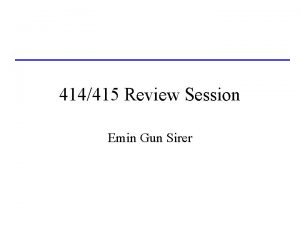 414415 Review Session Emin Gun Sirer TrueFalse Multiprogramming