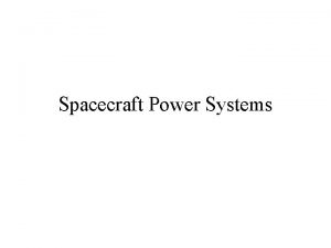 Spacecraft Power Systems Spacecraft Power Systems Power Source