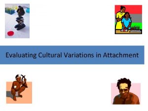 Cultural variations in attachment
