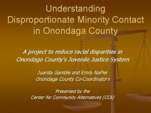 Understanding Disproportionate Minority Contact in Onondaga County A