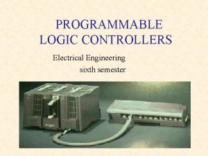 PROGRAMMABLE LOGIC CONTROLLERS Electrical Engineering sixth semester Agenda