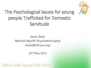 The Psychological issues for young people Trafficked for