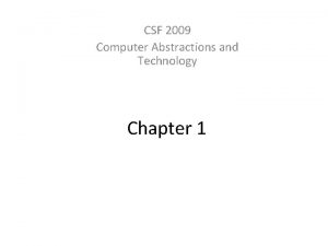 CSF 2009 Computer Abstractions and Technology Chapter 1