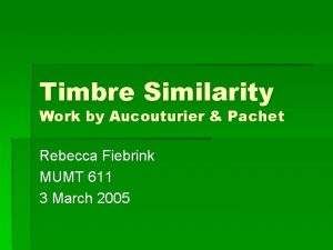 Timbre Similarity Work by Aucouturier Pachet Rebecca Fiebrink