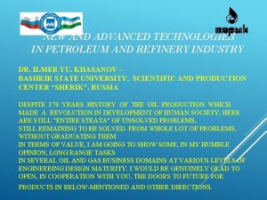 NEW AND ADVANCED TECHNOLOGIES IN PETROLEUM AND REFINERY