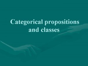 Categorical propositions and classes Basic connectives and truth
