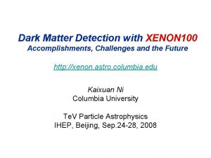 Dark Matter Detection with XENON 100 Accomplishments Challenges