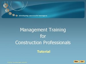 Management Training for Construction Professionals Tutorial Main Quit