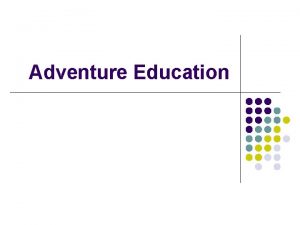 Adventure Education Definition Adventure Ed l Actively engaging