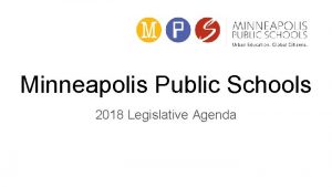 Minneapolis Public Schools 2018 Legislative Agenda Legislative Process