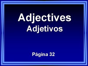 Spanish adjectives ending in dor