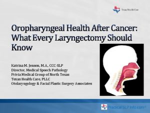 Oropharyngeal Health After Cancer What Every Laryngectomy Should