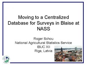 Moving to a Centralized Database for Surveys in