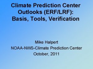 Climate Prediction Center Outlooks ERFLRF Basis Tools Verification