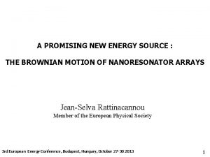 A PROMISING NEW ENERGY SOURCE THE BROWNIAN MOTION