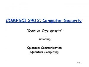 COMPSCI 290 2 Computer Security Quantum Cryptography including