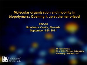 Molecular organisation and mobility in biopolymers Opening it