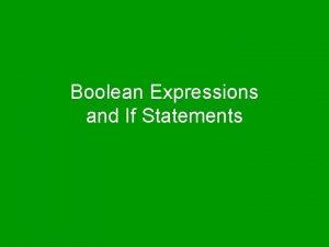 Boolean Expressions and If Statements Flow of Control