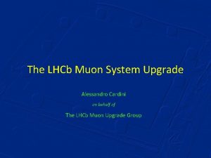 The LHCb Muon System Upgrade Alessandro Cardini on