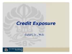 Credit Exposure Suheri Ir M Si Pasca Sarjana