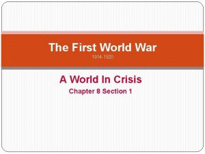 The First World War 1914 1920 A World