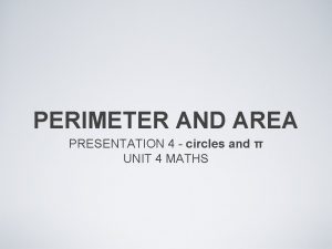 PERIMETER AND AREA PRESENTATION 4 circles and UNIT