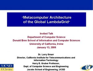 Metacomputer Architecture of the Global Lambda Grid Invited