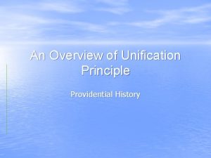 An Overview of Unification Principle Providential History God