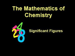 The Mathematics of Chemistry Significant Figures Uncertainty in