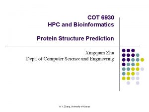 COT 6930 HPC and Bioinformatics Protein Structure Prediction