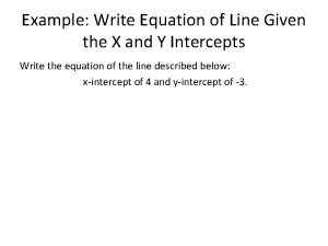 Example Write Equation of Line Given the X