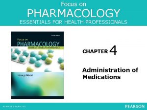 Focus on PHARMACOLOGY ESSENTIALS FOR HEALTH PROFESSIONALS CHAPTER