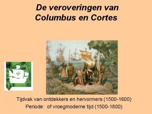 De veroveringen van Columbus en Cortes Tijdvak van