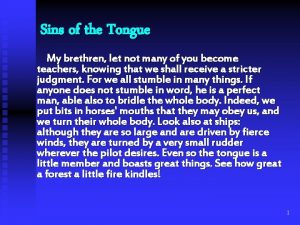 Sins of the Tongue My brethren let not