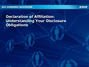 Declaration of Affiliation Understanding Your Disclosure Obligations 11