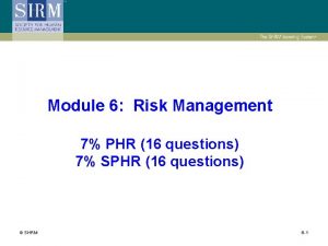 Module 6 Risk Management 7 PHR 16 questions