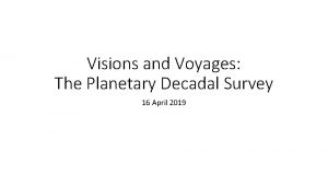 Visions and Voyages The Planetary Decadal Survey 16