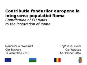 Contribuia fondurilor europene la integrarea populaiei Roma Contribution