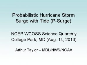 Probabilistic Hurricane Storm Surge with Tide PSurge NCEP