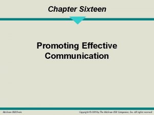 Chapter Sixteen Promoting Effective Communication Mc GrawHillIrwin Copyright