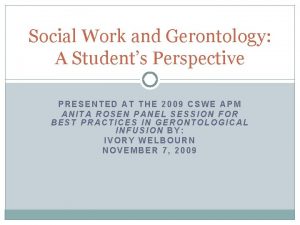 Social Work and Gerontology A Students Perspective PRESENTED