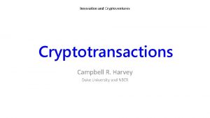 Innovation and Cryptoventures Cryptotransactions Campbell R Harvey Duke