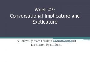 Week 7 Conversational Implicature and Explicature A Followup