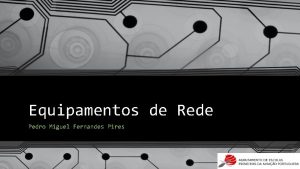 Equipamentos de Rede Pedro Miguel Fernandes Pires Repetidor