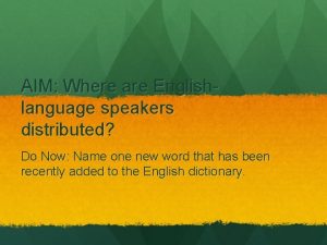 AIM Where are Englishlanguage speakers distributed Do Now