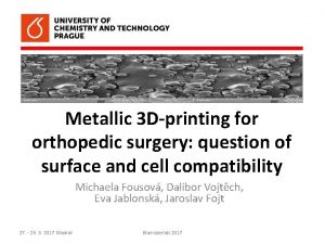 Metallic 3 Dprinting for orthopedic surgery question of
