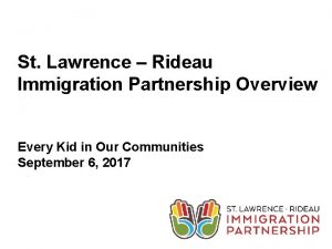 St Lawrence Rideau Immigration Partnership Overview Every Kid